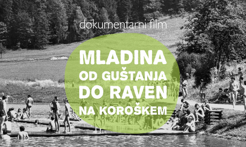 Read more about the article Dokumentarni film “Mladina od Guštanja do Raven na Koroškem”